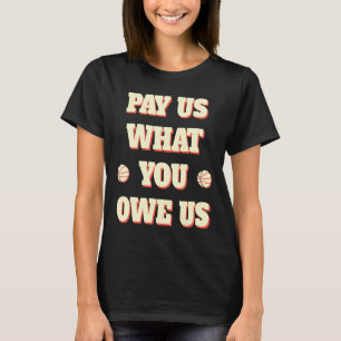 Support Women's Sketll Pay Us What You Owe Us 1 T-Shirt