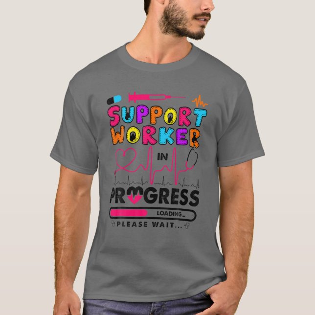 Support Worker In Progress Future Nurse Gift Nursi T-Shirt (Front)