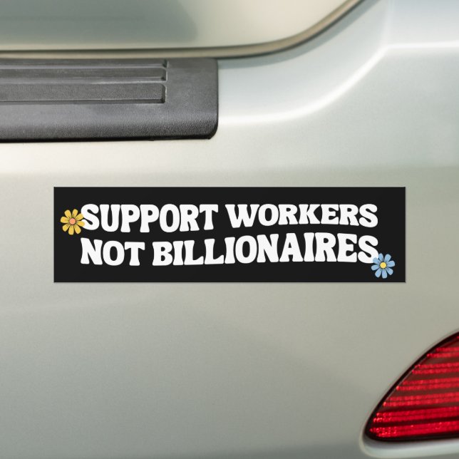 Support Workers Not Billionaires Bumper Sticker (On Car)