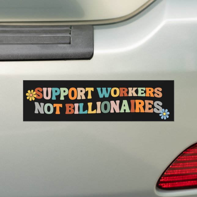 Support Workers Not Billionaires Bumper Sticker (On Car)