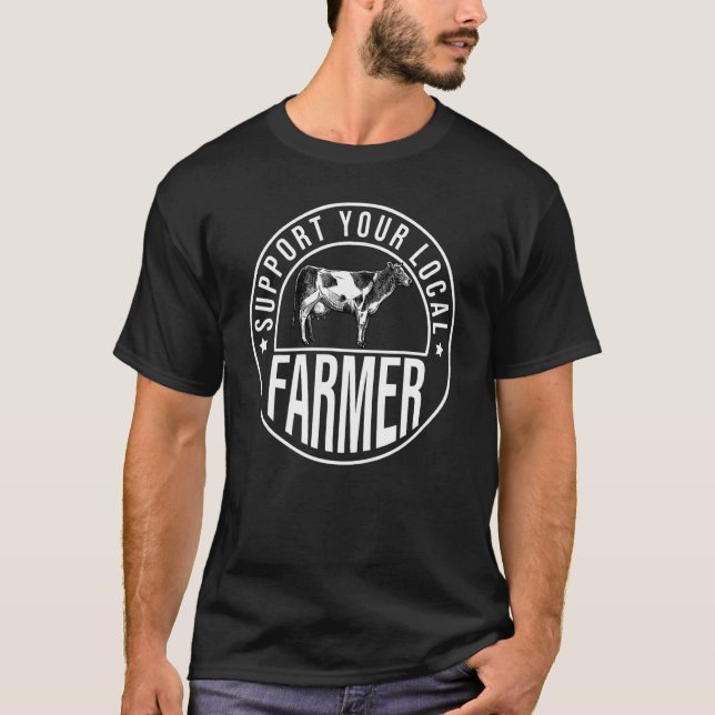 Support You Local Farmer Tractor Driving Farming A T-Shirt (Front)