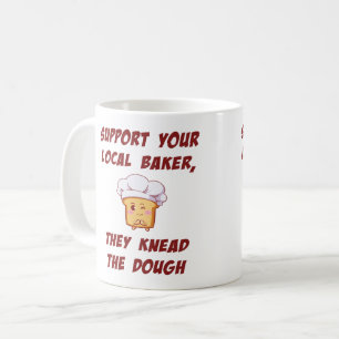 Support your baker they knead the dough coffee mug