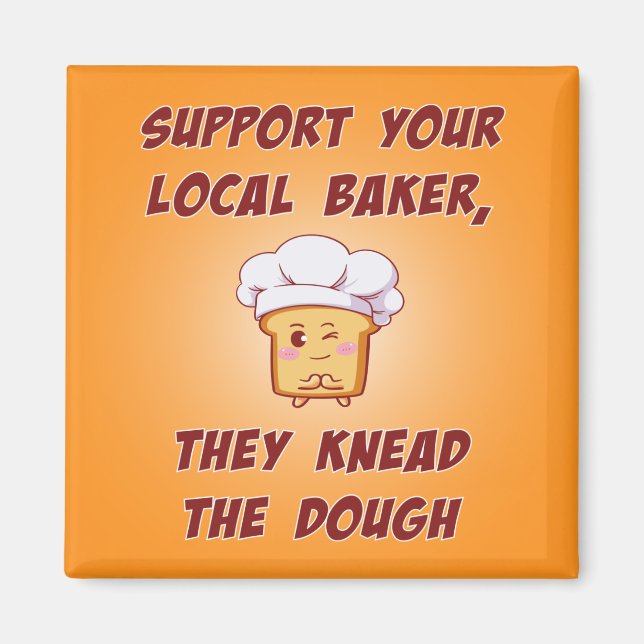 Support your baker they knead the dough magnet (Front)