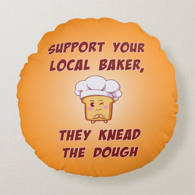 Support your baker they knead the dough round cushion (Front)