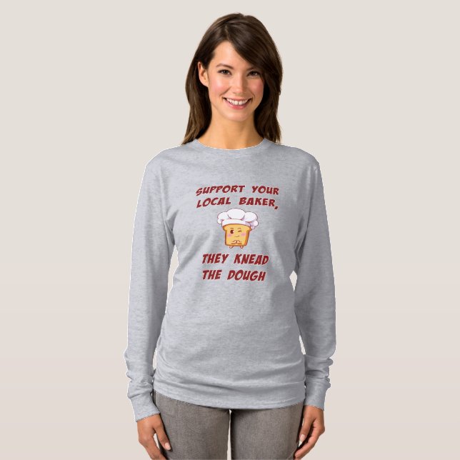 Support your baker they knead the dough T-Shirt (Front Full)