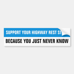SUPPORT YOUR HIGHWAY REST STOPS ... BUMPER STICKER