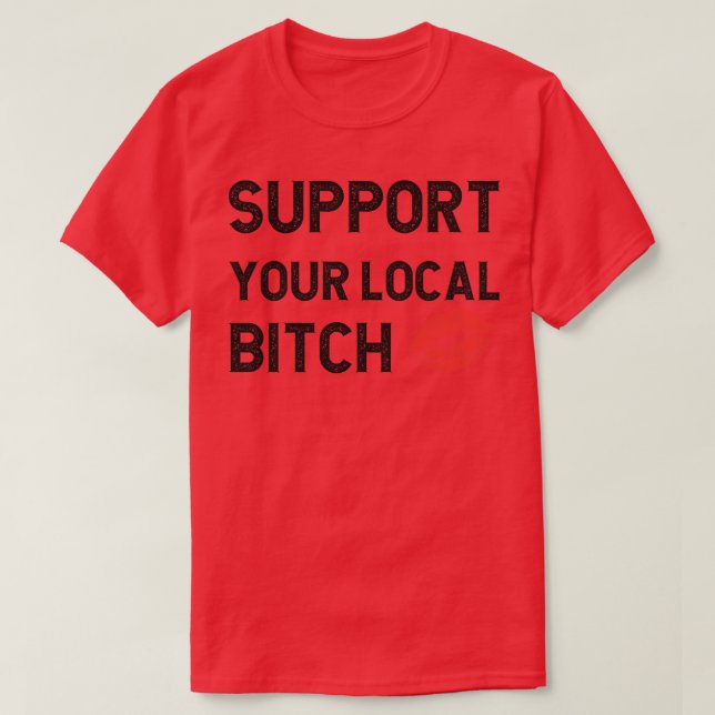 Support Your Local 1 T-Shirt (Design Front)