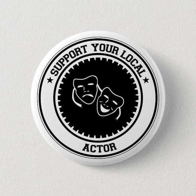 Support Your Local Actor 6 Cm Round Badge (Front)