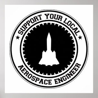 Support Your Local Aerospace Engineer Poster