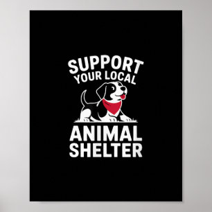 Support Your Local Animal Shelter Rescue Advocate Poster