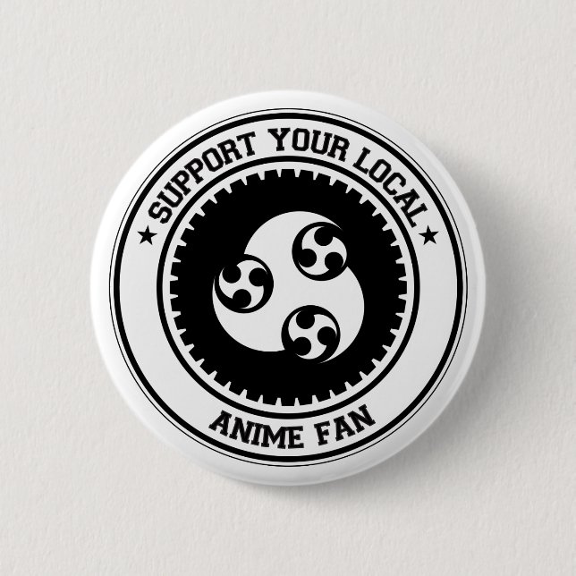 Support Your Local Anime Fan 6 Cm Round Badge (Front)