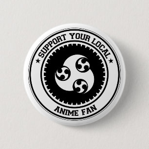 Support Your Local Anime Fan 6 Cm Round Badge