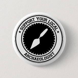 Support Your Local Archaeologist 6 Cm Round Badge