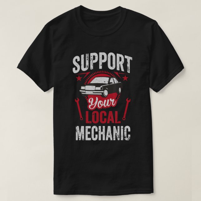 Support Your Local Auto Mechanic T-Shirt (Design Front)