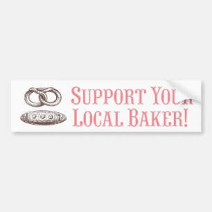 Support Your Local Baker! Bumper Sticker