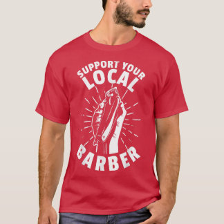 Support Your Local Barber  T-Shirt