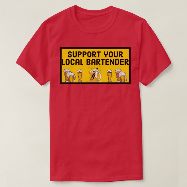Support your local bartender 11 T-Shirt (Design Front)