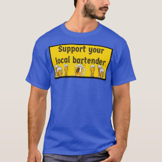 Support your local bartender 23 T-Shirt