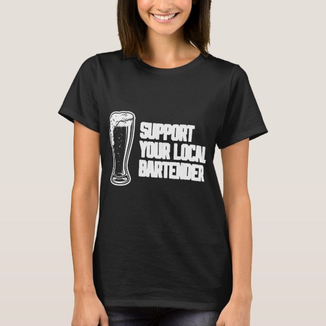 Support Your Local Bartender Dive Bar T-Shirt (Front)