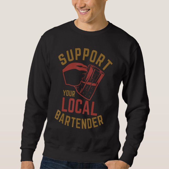 Support Your Local Bartender Sweatshirt (Front)