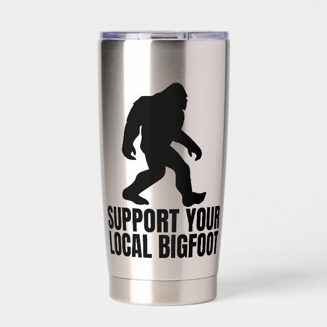 Support Your Local Bigfoot Funny Bigfoot Lover Insulated Tumbler (Front)
