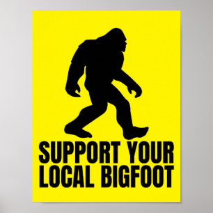 Support Your Local Bigfoot Funny Bigfoot Lover Poster
