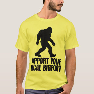 Support Your Local Bigfoot Funny Bigfoot Lover T-Shirt