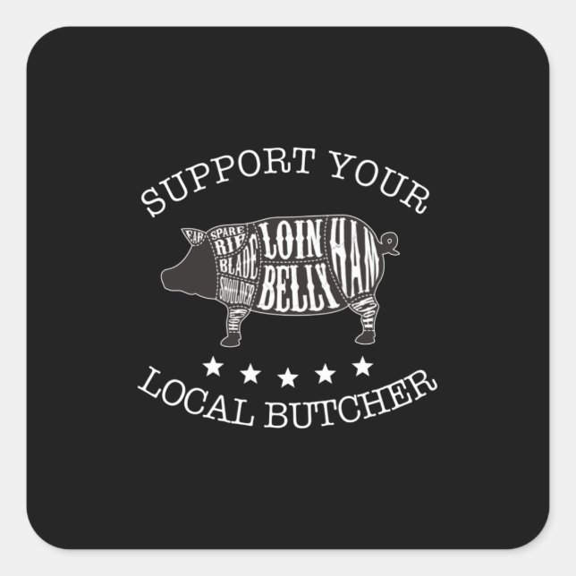 Support Your Local Butcher Square Sticker (Front)