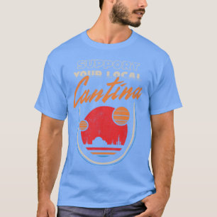 Support Your Local Cantina - Sci-Fi Retro Bar T-Sh T-Shirt