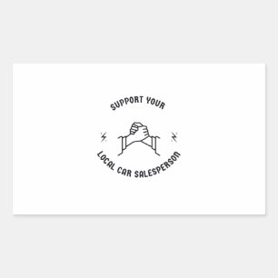 Support your local car salesperson rectangular sticker