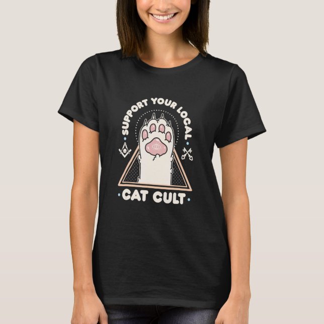 Support Your Local Cat Cult Funny T-Shirt (Front)