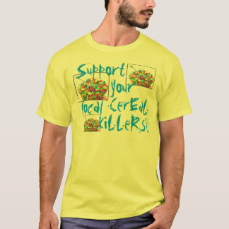 Support your local cereal killers t-shirt