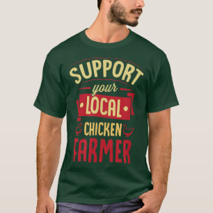 Support Your Local Chicken Farmer Funny Cute Poult T-Shirt