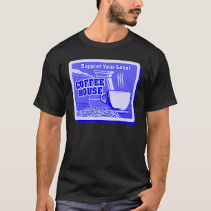 Support Your Local Coffee House Coffee Drinker Men T-Shirt