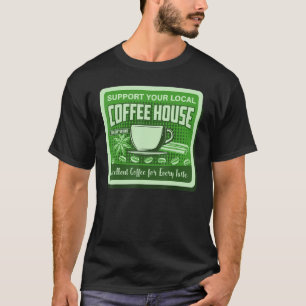 Support Your Local Coffee House Coffee Drinker Men T-Shirt