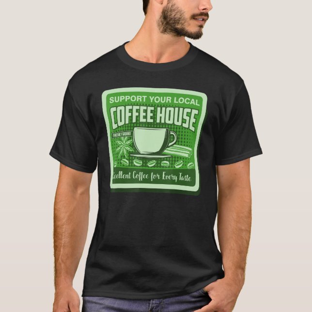 Support Your Local Coffee House Coffee Drinker Men T-Shirt (Front)