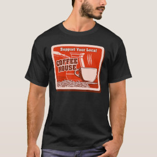 Support Your Local Coffee House Coffee Drinker Men T-Shirt