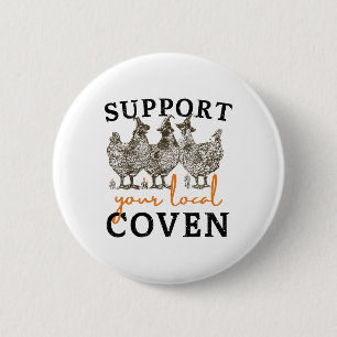Support Your Local Coven Funny Farm Witch Chicken 6 Cm Round Badge