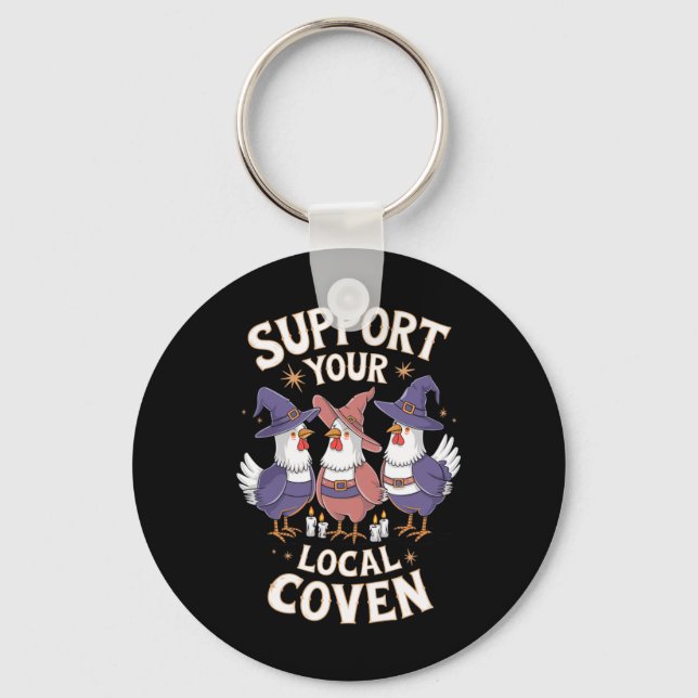 Support Your Local Coven Funny Farm Witch Chicken  Key Ring (Front)