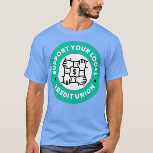 Support Your Local Credit Union T-Shirt