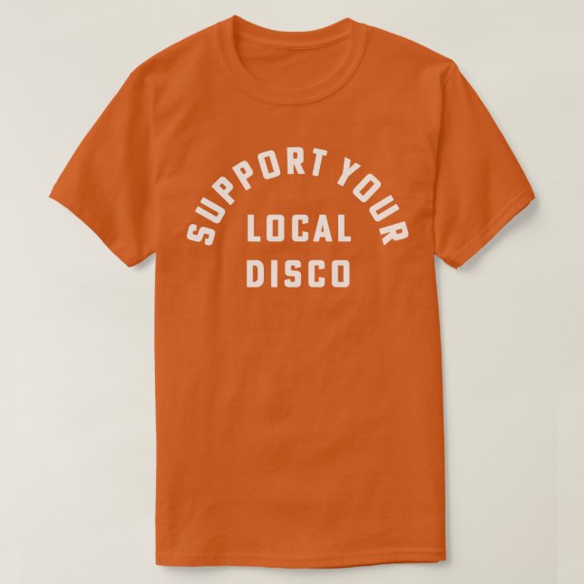 Support Your Local Disco Dancer Party T-Shirt (Design Front)
