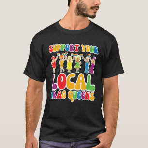 Support your Local Drag Queen Rainbow Transgender T-Shirt