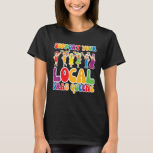 Support your Local Drag Queen Rainbow Transgender  T-Shirt