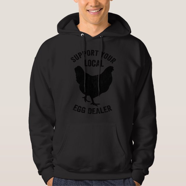 Support Your Local Egg Dealer  Chicken Farmer Dad  Hoodie (Front)