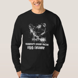 Support your local egg dealer Chicken Inflation T-Shirt
