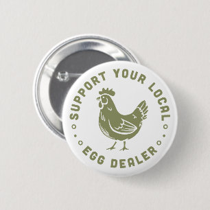Support your local egg dealer funny chicken lover 6 cm round badge