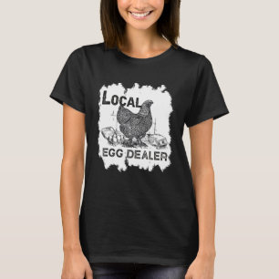 Support Your Local Egg Dealers Chicken bleached 1 T-Shirt