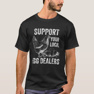 Support Your Local Egg Dealers Chicken Egg Vintag T-Shirt