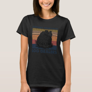 Support Your Local Egg Dealers Farmers Chicken T-Shirt