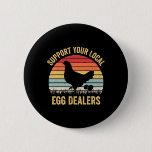 Support Your Local Egg Dealers Funny Chicken Egg L 6 Cm Round Badge
